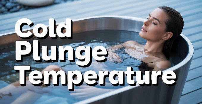 What is the Best Cold Plunge Temperature?